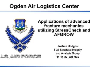 Conference Presentation: Applications of Advanced Fracture Mechanics Utilizing StressCheck and AFGROW