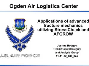 Conference Presentation: Applications of Advanced Fracture Mechanics Utilizing StressCheck and AFGROW