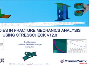 ASIP 2024 Training - Case Studies in Fracture Mechanics Analysis Using StressCheck v12.0