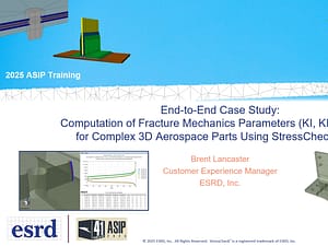 ASIP 2025 Training - Computation of KI, KII, and KIII SIFs for Complex 3D Aerospace Parts Using StressCheck v12.1